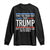 Trump 2024 Long Sleeve Shirt Take The Trash Out Dont Be The Garbage Can For The World TS09 Black Print Your Wear