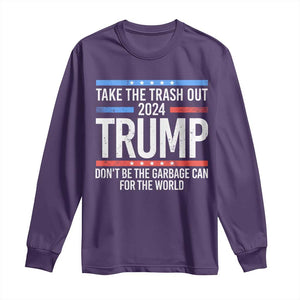 Trump 2024 Long Sleeve Shirt Take The Trash Out Dont Be The Garbage Can For The World TS09 Purple Print Your Wear