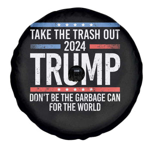 Trump 2024 Spare Tire Cover Take The Trash Out Dont Be The Garbage Can For The World TS09 Print Your Wear