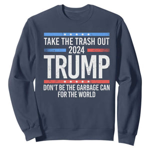 Trump 2024 Sweatshirt Take The Trash Out Dont Be The Garbage Can For The World TS09 Navy Print Your Wear