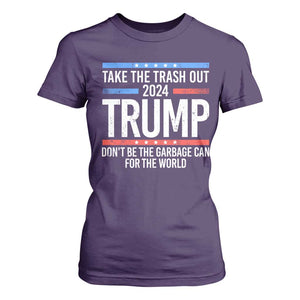 Trump 2024 T Shirt For Women Take The Trash Out Dont Be The Garbage Can For The World TS09 Purple Print Your Wear