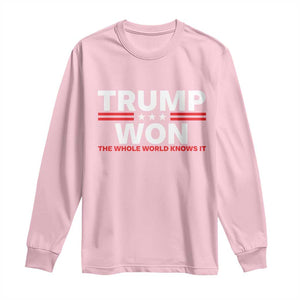 Trump Won 2024 Long Sleeve Shirt The Whole World Knows It TS09 Light Pink Print Your Wear