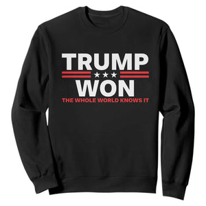 Trump Won 2024 Sweatshirt The Whole World Knows It TS09 Black Print Your Wear