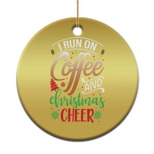 Funny I Run On Coffee And Christmas Cheer Christmas Ornament TS09 Print Your Wear