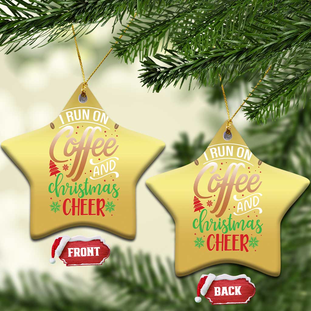 Funny I Run On Coffee And Christmas Cheer Christmas Ornament TS09 Star Gold Print Your Wear