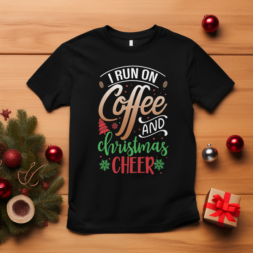 I Run On Coffee And Christmas Cheer T Shirt TS09 Black Printyourwear