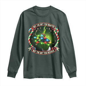 Funny Xmas Long Sleeve Shirt Not The Gift You Wanted But The Gift You Deserve TS09 Dark Forest Green Print Your Wear