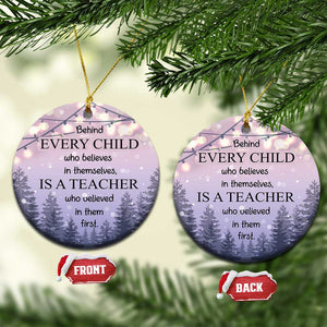 Thank You Gift For Teacher Christmas Ornament Behind Every Child Who Believes In Themselves Is A Teacher Who Believed In Them First TS09 Circle Christmas Light Print Your Wear