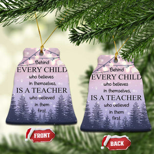 Thank You Gift For Teacher Christmas Ornament Behind Every Child Who Believes In Themselves Is A Teacher Who Believed In Them First TS09 Bell Flake Christmas Light Print Your Wear