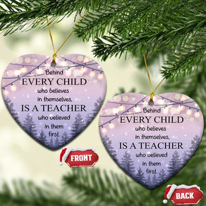 Thank You Gift For Teacher Christmas Ornament Behind Every Child Who Believes In Themselves Is A Teacher Who Believed In Them First TS09 Heart Christmas Light Print Your Wear