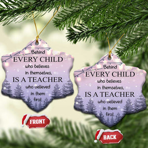 Thank You Gift For Teacher Christmas Ornament Behind Every Child Who Believes In Themselves Is A Teacher Who Believed In Them First TS09 Snow Flake Christmas Light Print Your Wear