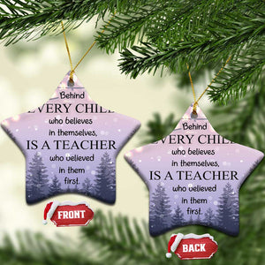 Thank You Gift For Teacher Christmas Ornament Behind Every Child Who Believes In Themselves Is A Teacher Who Believed In Them First TS09 Star Christmas Light Print Your Wear