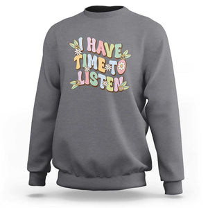 Suicide Prevention Sweatshirt I Have Time To Listen Mental Health Retro Groovy TS09 Charcoal Print Your Wear