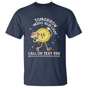 Suicide Prevention T Shirt Tomorrow Needs Your Light Call Or Text 988 Groovy TS09 Navy Print Your Wear