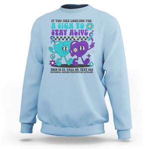 Suicide Prevention Call Or Text 988 Sweatshirt If You Are Looking For A Sign To Stay Groovy TS09 Light Blue Print Your Wear