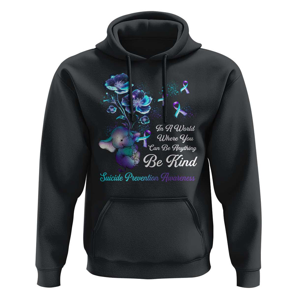 Suicide Prevention Be Kind Hoodie Elephant In A World Where You Can Be Anything TS09 Black Print Your Wear