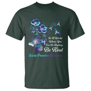 Suicide Prevention Be Kind T Shirt Elephant In A World Where You Can Be Anything TS09 Dark Forest Green Print Your Wear