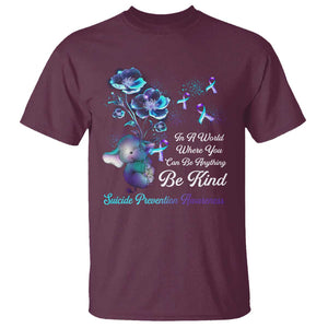 Suicide Prevention Be Kind T Shirt Elephant In A World Where You Can Be Anything TS09 Maroon Print Your Wear