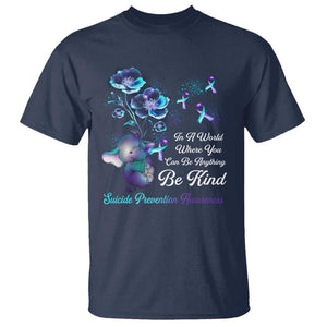 Suicide Prevention Be Kind T Shirt Elephant In A World Where You Can Be Anything TS09 Navy Print Your Wear