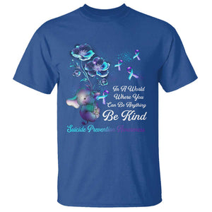 Suicide Prevention Be Kind T Shirt Elephant In A World Where You Can Be Anything TS09 Royal Blue Print Your Wear