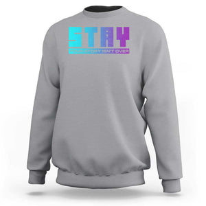 Suicide Prevention Stay Sweatshirt Your Story Is Not Over Semicolon TS09 Sport Gray Print Your Wear