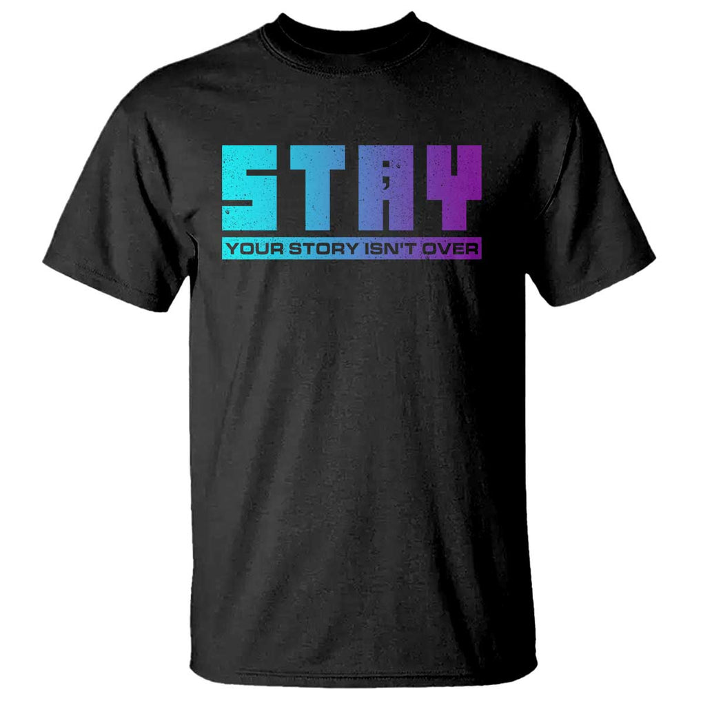 Suicide Prevention Stay T Shirt Your Story Is Not Over Semicolon TS09 Black Print Your Wear