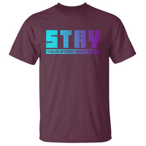 Suicide Prevention Stay T Shirt Your Story Is Not Over Semicolon TS09 Maroon Print Your Wear