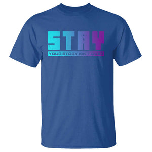 Suicide Prevention Stay T Shirt Your Story Is Not Over Semicolon TS09 Royal Blue Print Your Wear