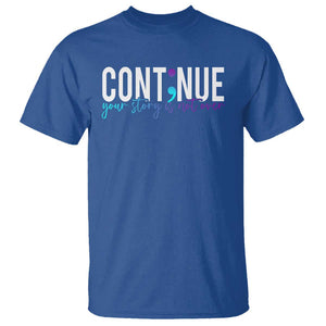Semicolon Continue Suicide Prevention T Shirt Your Story Is Not Over TS09 Royal Blue Print Your Wear