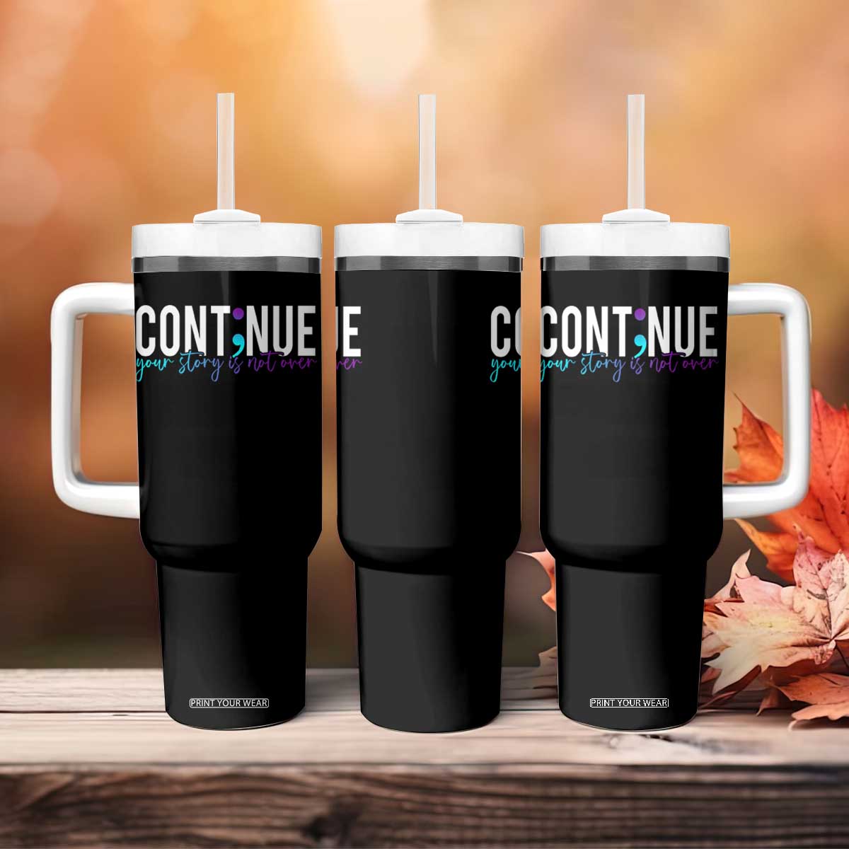 Suicide Prevention Tumbler With Handle Continue Your Story Is Not Over Semicolon TS09 Print Your Wear