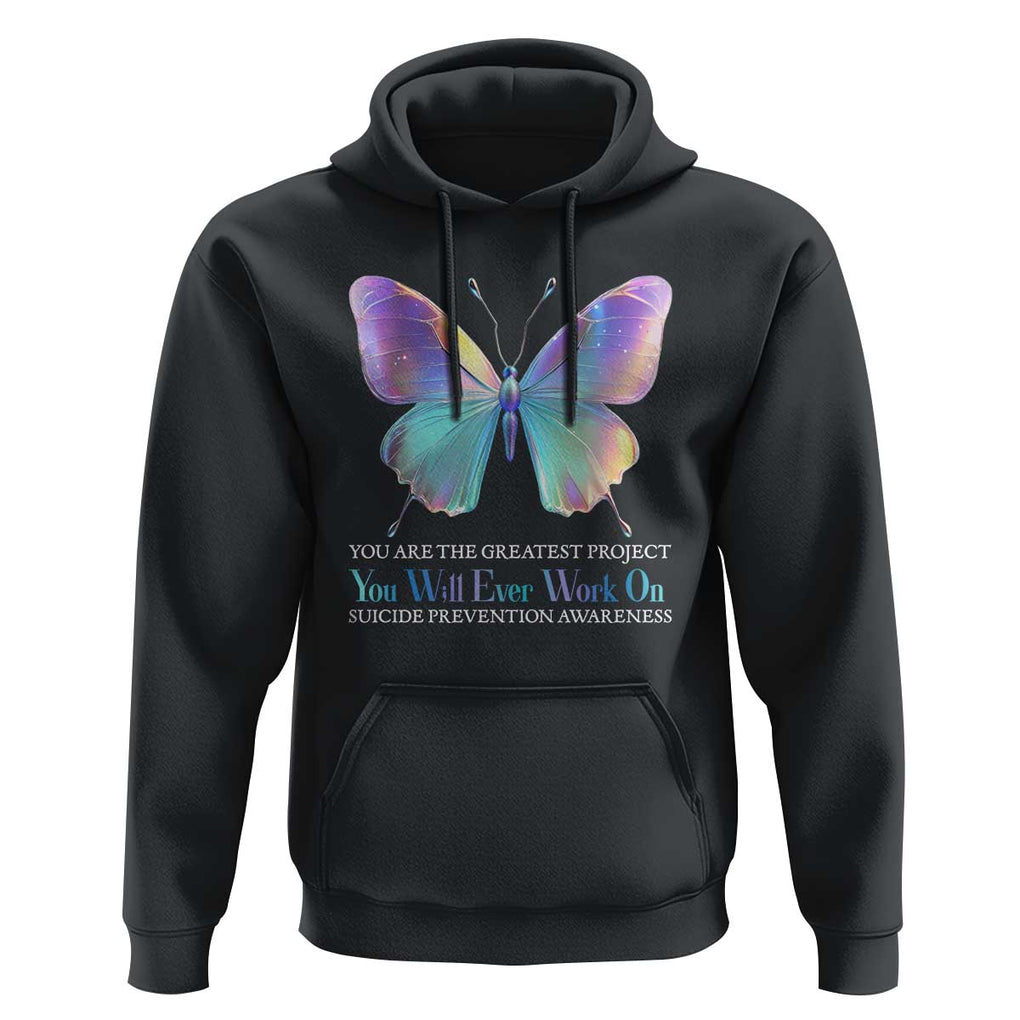 Suicide Prevention Hoodie You Are The Greatest Project You Will Ever Work On Butterfly TS09 Black Print Your Wear