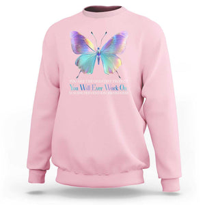 Suicide Prevention Sweatshirt You Are The Greatest Project You Will Ever Work On Butterfly TS09 Light Pink Print Your Wear