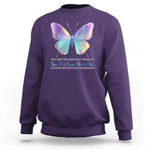 Suicide Prevention Sweatshirt You Are The Greatest Project You Will Ever Work On Butterfly TS09 Purple Print Your Wear