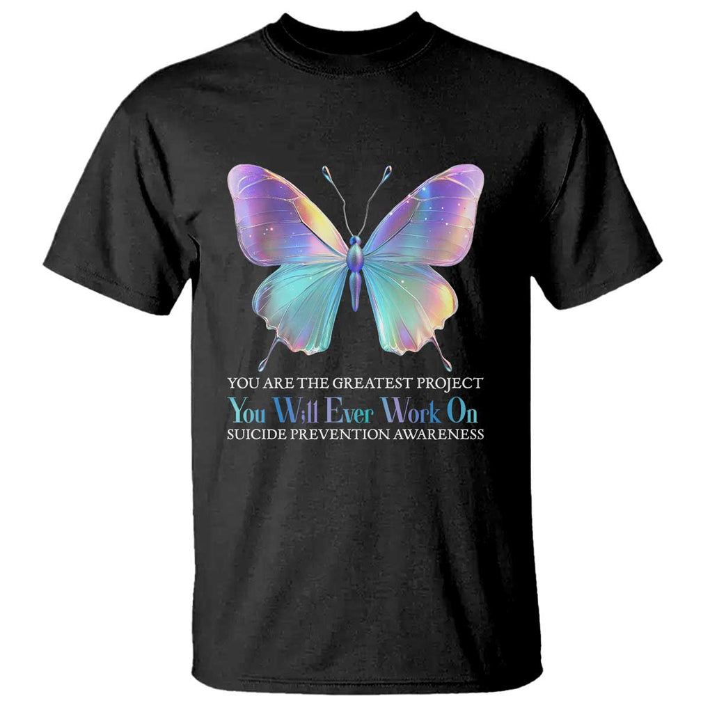 Suicide Prevention T Shirt You Are The Greatest Project You Will Ever Work On Butterfly TS09 Black Print Your Wear