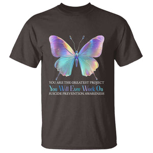 Suicide Prevention T Shirt You Are The Greatest Project You Will Ever Work On Butterfly TS09 Dark Chocolate Print Your Wear