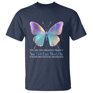 Suicide Prevention T Shirt You Are The Greatest Project You Will Ever Work On Butterfly TS09 Navy Print Your Wear