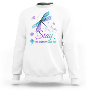 Suicide Prevention Stay Sweatshirt This World Needs You Semicolon Dragonflies TS09 White Print Your Wear