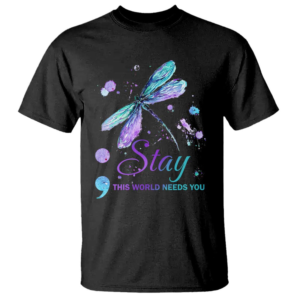 Suicide Prevention Stay T Shirt This World Needs You Semicolon Dragonflies TS09 Black Print Your Wear