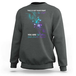 Suicide Prevention Sweatshirt This Is Not Your Fight Its Our Fight You Are Not Alone TS09 Dark Heather Print Your Wear