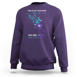 Suicide Prevention Sweatshirt This Is Not Your Fight Its Our Fight You Are Not Alone TS09 Purple Print Your Wear