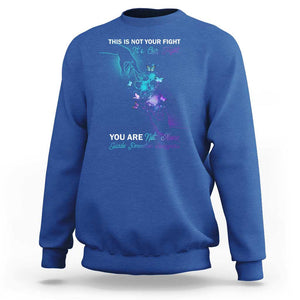 Suicide Prevention Sweatshirt This Is Not Your Fight Its Our Fight You Are Not Alone TS09 Royal Blue Print Your Wear