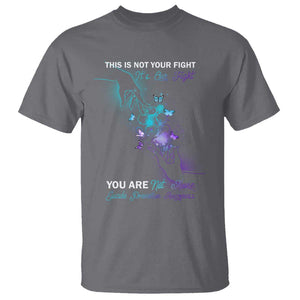 Suicide Prevention T Shirt This Is Not Your Fight Its Our Fight You Are Not Alone TS09 Charcoal Print Your Wear