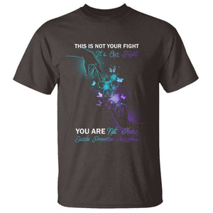 Suicide Prevention T Shirt This Is Not Your Fight Its Our Fight You Are Not Alone TS09 Dark Chocolate Print Your Wear