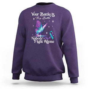 Suicide Prevention Sweatshirt Your Battle Is My Battle Nobody Fights Alone TS09 Purple Print Your Wear