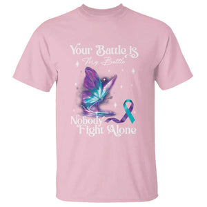 Suicide Prevention T Shirt Your Battle Is My Battle Nobody Fights Alone TS09 Light Pink Print Your Wear