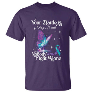 Suicide Prevention T Shirt Your Battle Is My Battle Nobody Fights Alone TS09 Purple Print Your Wear