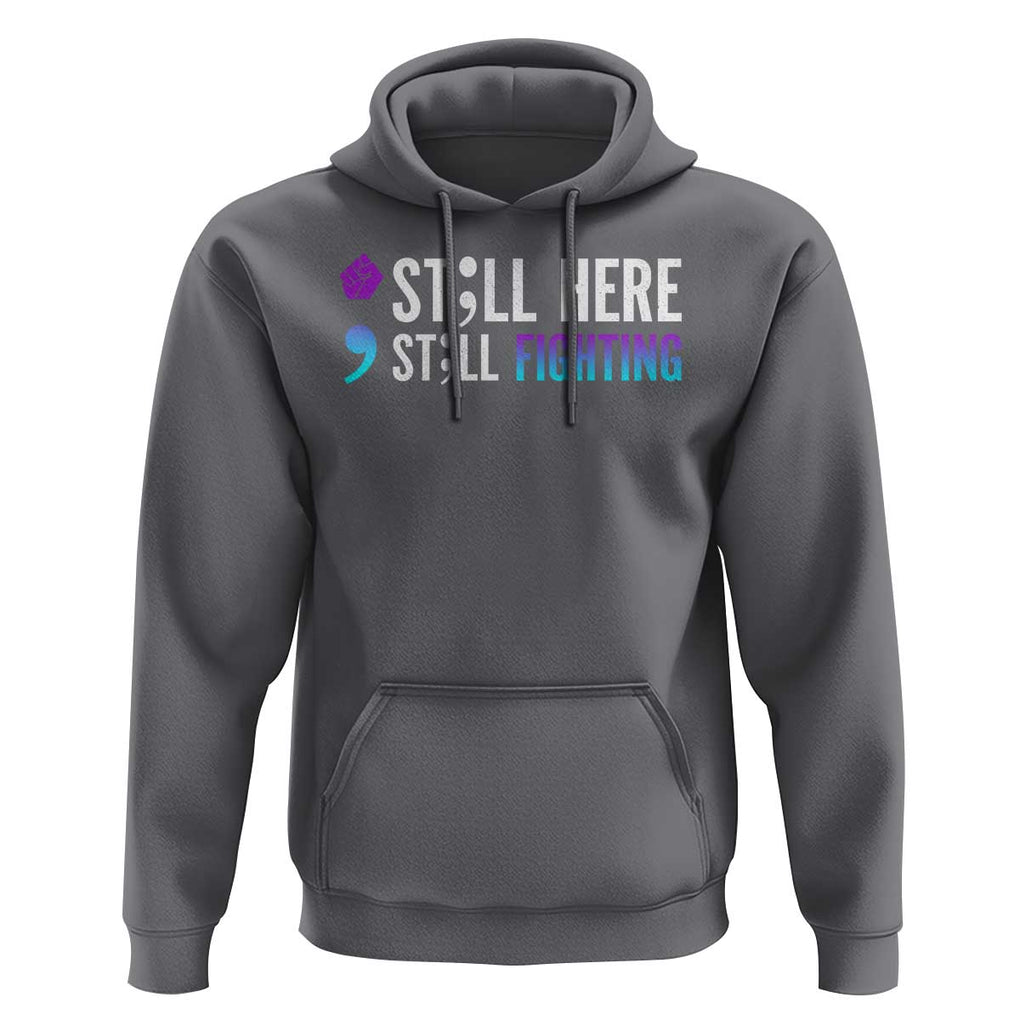 Still Here Still Fighting Semicolon Suicide Prevention Hoodie TS09 Charcoal Print Your Wear