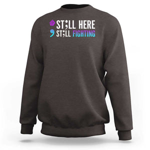 Still Here Still Fighting Semicolon Suicide Prevention Sweatshirt TS09 Dark Chocolate Print Your Wear