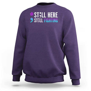 Still Here Still Fighting Semicolon Suicide Prevention Sweatshirt TS09 Purple Print Your Wear