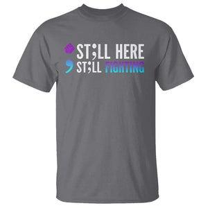 Still Here Still Fighting Semicolon Suicide Prevention T Shirt TS09 Charcoal Print Your Wear